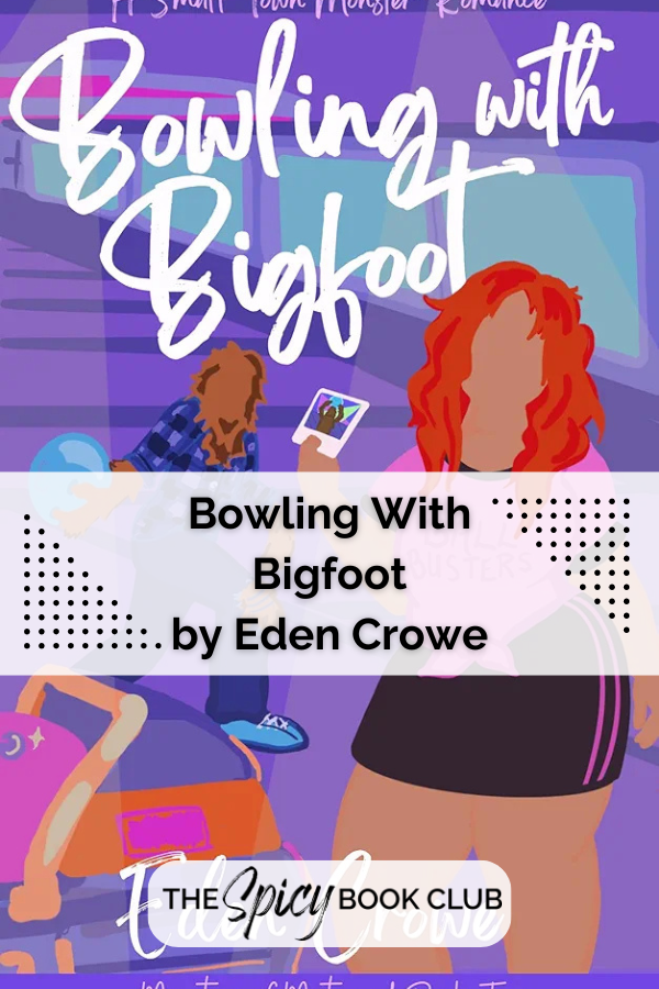 Bowling with Bigfoot by Eden Crowe Review