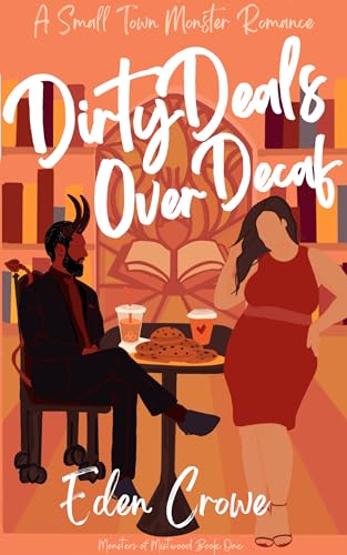 Dirty Deals over Decaf by Eden Crowe