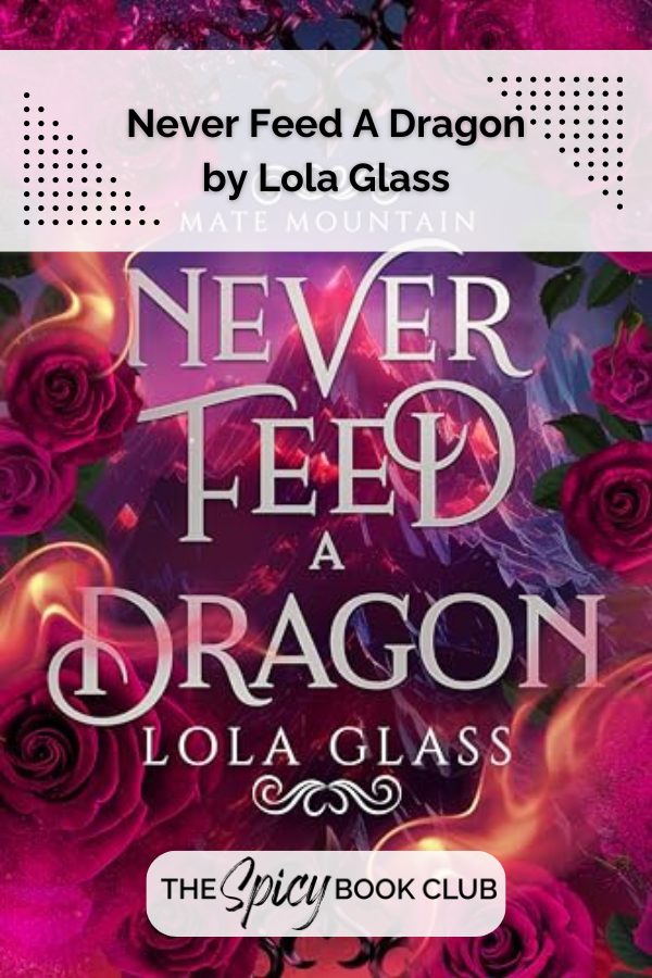 Never Feed a Dragon by Lola Glass